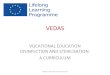 VEDAS - Sterilforsyning · VEDAS ble presentert for det årsmøtet for latviske leger og jordmødre VEDAS program for ledere nivå 2 ble registrert i det latviske sykepleieforbundet