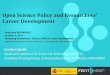 Open Science Policy and Researchers Career Development · 2018-11-14 · 1 Open Science Policy and Researchers’ Career Development Cecilia Cabello Spanish Foundation for Science