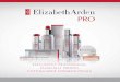 EXCLUSIVELY PROFESSIONAL. CLINICALLY PROVEN. CUTTING … · •The mission of Elizabeth Arden PRO is to deliver effective, simple skincare regimens to offer clinical solutions for