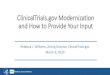 ClinicalTrials.gov Modernization and How to Provide Your Input · 2020-03-06 · 1. Provide Your Input: Website Functionality a. Uses that are not currently supported and examples