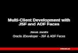 Multi-Client Development with JSF and ADFnyoug.org/Presentations/2005/20050929jsf.pdf · 2009-03-04 · Formal Phases (cont.) - JSP JSP LIFECYCLE Servlet URL parsing Client / Browser