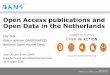 Open Access publications and Open Data in the Netherlands · Open Access: golden, green and hybrid road Golden road - Publication in open access journals, like PLoS - The publication