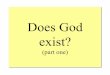 Does God exist? · A posteriori proofs [cosmological, teleological/design] At least one premise is based on experience. Proofs of God’s Existence Ontological The meaning of the