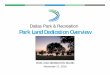 Park Land Dedication Overview - Welcome to the City of ... Documents/par… · process to be completed in Summer 2017 • 1,361 acres added to system since 2000 • $31M in fees raised