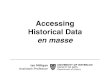 Accessing Historical Data · Why gather digitized historical data en masse? • It can let you grab data from across the globe for minimal extra eﬀort; • When digitized, it can