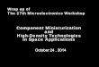 Component Miniaturization and High-Density Technologies in ... · Component Miniaturization and High-Density Technologies in Space Applications Wrap up of The 27th Microelectronics
