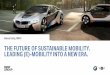 THE FUTURE OF SUSTAINABLE MOBILITY. LEADING (E ... - BMW … · 360 Electric New sub-brand Customer related e-mobility services New sales models . MINI E (2009-2012) BMW ActiveE (2011-2014)