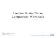 London Stroke Nurse Competency Workbook · Competency 1: Acute neurological care FORMATIVE ASSESSMENTS SUMMATIVE ASSESSMENT Competency KSF PR AR Sign & date PR AR Sign & date PR AR