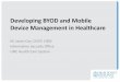 Developing BYOD and Mobile Device Management in Healthcare · 2015-06-12 · • BYOD Usage Agreement included a provision that participants may be required to purchase an MDM license