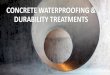 CONCRETE WATERPROOFING & DURABILITY TREATMENTS · 2019-10-22 · In 1997, the Hydrogel treatment spray - applied to existing basement to successfully arrest moisture ingress and self-heal