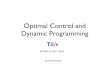 Optimal Control and Dynamic Programming - TU/e · 2018-05-13 · Approximate dynamic programming Approximate the cost-to go and use the solution of the following equation as the control