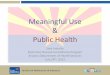 Meaningful Use Public Health...Health and Wellness for all Arizonans azdhs.gov Meaningful Use & Public Health Sara Imholte Electronic Disease Surveillance Program Arizona Department