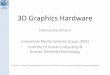Kaufmann 3D Graphics Hardware - TU Wien€¦ · • 2001 Programmable shaders – PCs surpass workstations • 2002 Full floating point • 2004 Full looping and conditionals •
