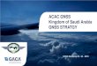 ACAC GNSS Kingdom of Saudi Arabia GNSS GNSS/GNSS... â€¢ The Kingdom of Saudi Arabia (KSA) had decided