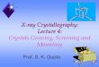 X-ray Crystallography: Lecture 4: Crystals Growing ... 4 Growing...Mounting Crystals In Capillaries A) Assemble capillary, syringe and rubber tubing. B) Under a low power-dissecting