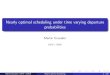 Nearly optimal scheduling under time varying departure probabilities · 2011-02-10 · Nearly optimal scheduling under time varying departure probabilities Martin ... A nearly optimal