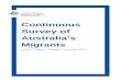 Continuous Survey of Australia’s Migrants...Executive Summary About the survey Between October and December 2014, over seven thousand recent migrants responded to the first follow-up