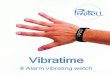 Vibratime - PivoTell 8 alarm vibrating wat… · At an alarm time the watch vibrates and time is displayed. Alarm 1 vibrates for 40 seconds (wake-up alarm). Alarms 2-8 vibrate for