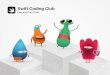 Swift Coding Club - Apple · You don’t have to be a teacher or a coding expert to run a Swift Coding Club. The materials are self-paced, so you can even learn alongside your club