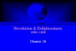 Revolution & Enlightenment 1550-1800€¦ · Book “On the Revolutions of the Heavenly Spheres” The Planets Revolve around the Sun The Sun’s Movement was in Fact the Rotation