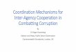 Coordination mechanisms for Inter-Agency …...•Combating corruption and the laundering of the proceeds of corruption cannot be undertaken by a single agency acting in isolation,