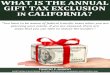 WHAT IS THE ANNUAL GIFT TAX EXCLUSION IN CALIFORNIA?€¦ · What Is the Annual Gift Tax Exclusion in California? 5 ANNUAL GIFT TAX EXCLUSION You can give as much as $14,000 to any
