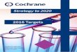 Strategy to 2020 2016 Targets - Cochrane Communitycommunity.cochrane.org/sites/default/files/uploads... · Vision > Mission > Goals > Objectives > Targets > Workplans: • Vision: