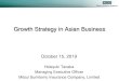 Growth Strategy in Asian Business€¦ · Business” and the “International Life Insurance Business”. Today’s presentation is focused on “the Asian Business“ of the International