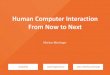 Human Computer Interaction From Now to Nextvda.univie.ac.at/Teaching/HCI/20s/LectureNotes/... · 2020-06-05 · entwickelt sowie Storyboards und Prototypen evaluiert. Leistungen →