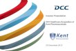 Investor Presentation DCC Healthcare Acquisition of Kent .../media/Files/D/DCC-Corp/pdfs/DCC-Healthcare... · Investor Presentation DCC Healthcare Acquisition of Kent Pharmaceuticals