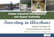 Alaska Industrial Development and Export Authoritydnr.alaska.gov/commis/priorities/Slides/Mark_Davis.pdfloan portfolio balance as of 6/30/12 was over $468 million. 27 Years Supporting