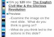 ISN pg 120 The English Civil War & the Glorious Revolution · 2018-08-09 · Reasons for the English Civil War In 1603, Elizabeth died.She never married, so there were no heirs to