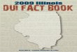 JESSEWHITE•ILLINOISSECRETARYOFSTATE - Drunk Driving · 2015-10-08 · This 2009 Illinois DUI Fact Bookcontains information on Illinois’ continued efforts to combat drunk driving