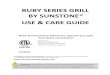 RUBY SERIES GRILL BY SUNSTONE USE & CARE GUIDERead all instructions before you operate your grill. Save these instructions! Conforms to ANSI STD Z21.58b-2012 Certified to CSA STD 1.6b-2012