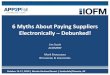 6 Myths About Paying Suppliers Electronically –Debunked!...October 15-17, 2019 | Westin Kierland Resort | Scottsdale/Phoenix, AZ 6 Myths About Paying Suppliers Electronically –Debunked!