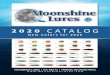 Moonshine Lures.com - New Colors for 2020 Moonshine...1 MOONSHINE LURES | P.O. BOX 41 | PERKINS, MICHIGAN 49872 2020 CATALOG New Colors for 2020 Yeller Goby Agent Orange HM Agent Orange