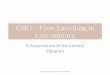 GMO Free Labelling in Luxembourg · A Presentation of the Current Situation Service de la Sécurité Alimentaire 2015 . STRUCTURE Legislative Context – EU Situation in Luxembourg