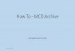 How To - MCD Archive · 1/23/2020  · Report features for National Coverage. The MCD Archive does not include any “active” or “currently in effect” LCDs or Articles. It only