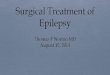 Surgical Treatment of Epilepsy - Center for Neurosciences · Epilepsy Test Questions Patient’s aura ( visual, auditory, GI) in Epilepsy may localize the location or source of Generalized