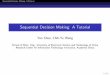 Sequential Decision Making: A Tutorial · 2018-01-24 · Make the optimal decision by maximizing the expected utility 8/143. Sequential Decision Making: A Tutorial Introduction Approach: