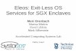 Eleos: Exit-Less OS Services for SGX Enclaves · 2017-05-18 · 22 May@Systor' 2017 Meni Orenbach, Technion 28 Overhead analysis Enter enclave Exit enclave Host app Untrusted (Host