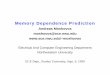 Memory Dependence Predictionmoshovos/research/talk.pdf · 2000-11-28 · A. Moshovos Memory Dependence Prediction 3 Permission to use these slides is granted provided that a reference