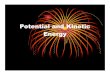 Potential and Kinetic Energy - Bay Path Universitybp-web.baypath.edu/phs100/pdf/Potential and Kinetic Energy Present… · Kinetic to Potential ¥Kinetic energy turns into potential