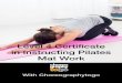 Level 4 Certificate in Instructing Pilates Mat Work...contents 2 3 Welcome! Level 4 Certificate in Instructing Pilates Mat Work Ofqual Accreditation Number 600/6982/X Choreography