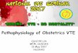 Pathophysiology of Obstetrics VTE€¦ · VTE in Pregnancy VTE incidence 1-2/1000 pregnancies Pregnancy : 10x risk Any stage of pregnancy Highest during puerperium : 5x risk vs pregnancy