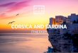 CORSICA AND SARDINA - tjbsuperyachts.com · CORSICA AND SARDINA. ITINERARY. PORTO CERVO. THE MOST LUXUIORUS SOCIAL SCENES IN THE WORLD Every day is a continuous stream of engagements