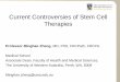 Current Controversies of Stem Cell Therapies conf... · Stem cells are not a miracle There is “emerging” evidence it may work to repair corneas to prevent the most common causes
