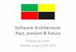 Software Architecture: Past, present & futurewicsa2012.soberit.hut.fi/wp/assets/4-Kruchten-helsinki... · 2012-11-29 · 2012 ISO 42010 Bass & al 3 Gorton Taylor & al WICSA-7 +WICSA-8