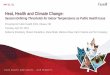 Heat, Health and Climate Changeph2019.isilive.ca/files/364/Shawn Donaldson - Heat... · Professionals designed to increase awareness and train health professionals to deliver messages