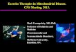 Exercise Therapies in Mitochondrial Disease. CNS Meeting ...€¦ · Exercise Therapies in Mitochondrial Disease. CNS Meeting, 2013. Mark Tarnopolsky, MD, PhD. Professor of Pediatrics
